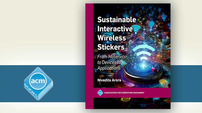 New Title from ACM Books: Sustainable Interactive Wireless Stickers: From Materials to Devices to Applications