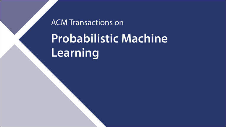 ACM Transactions on Probabilistic Machine Learning